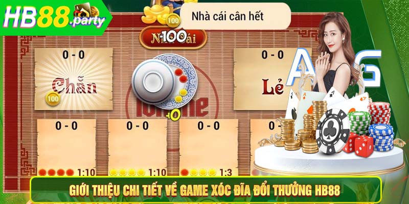 Giới thiệu chi tiết về game xóc đĩa đổi thưởng HB88